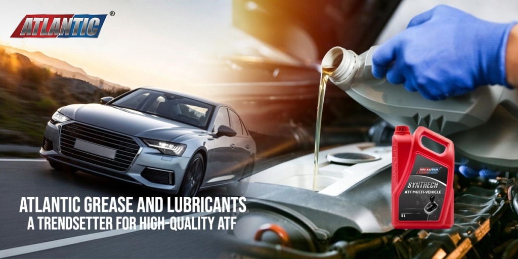 Atlantic Grease and Lubricants A Trendsetter for High Quality ATF