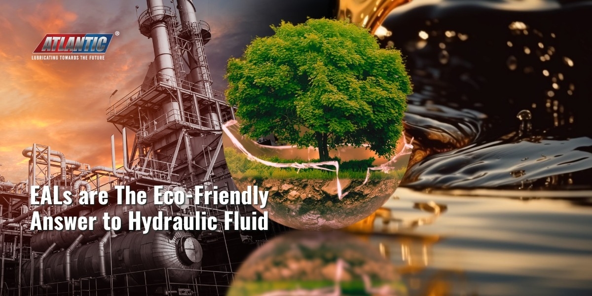 EALs are The Eco-Friendly Answer to Hydraulic Fluid