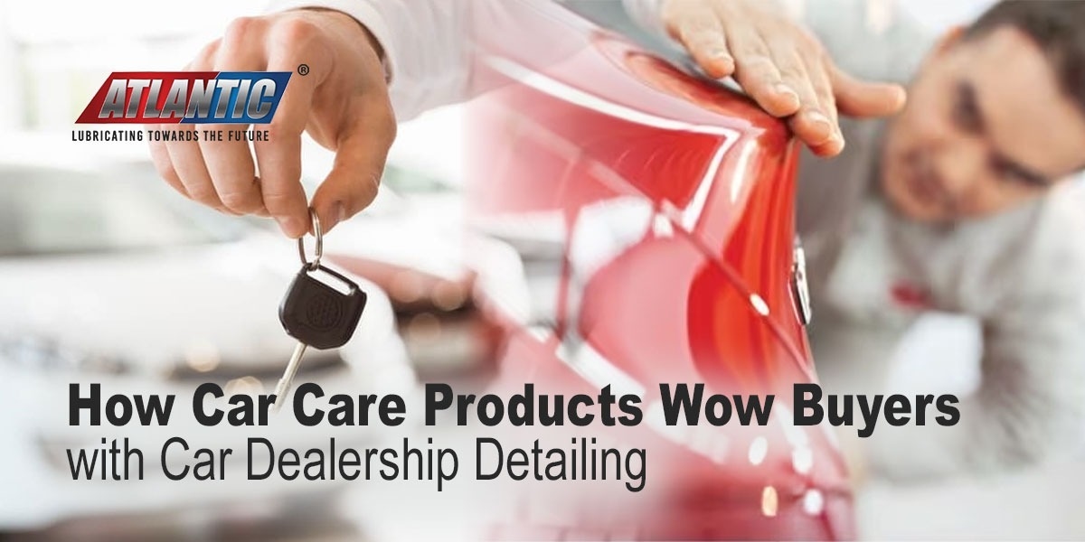 How Car Care Products Wow Buyers with Car Dealership Detailing?