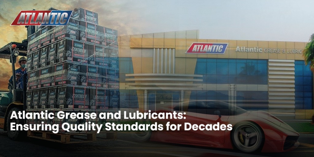 Atlantic Grease and Lubricants Ensuring Quality Standards for Decades