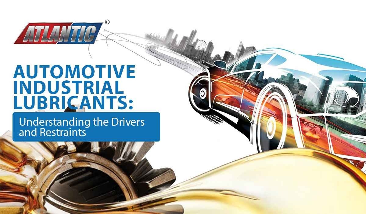 Automotive Industrial Lubricants: Understanding the Drivers and Restraints