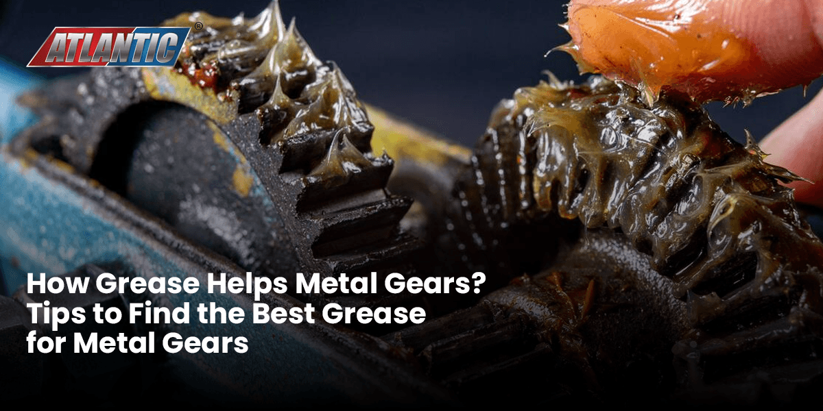 How Grease Helps Metal Gears? Tips to Find the Best Grease for Metal Gears