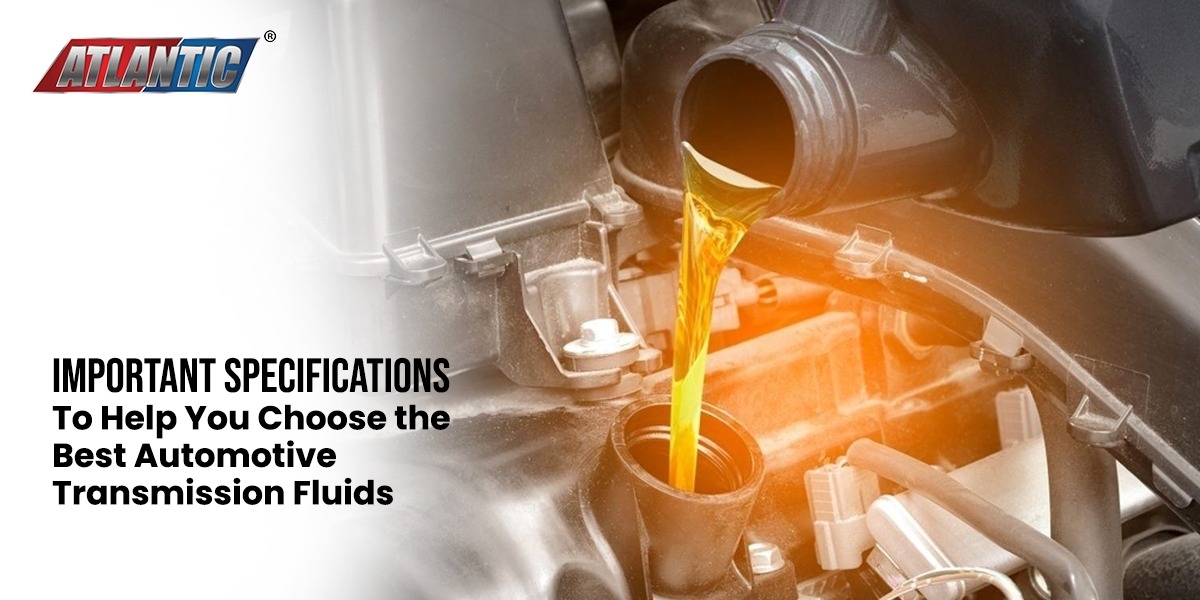 Important Specifications To Help You Choose the Best Automotive Transmission Fluids