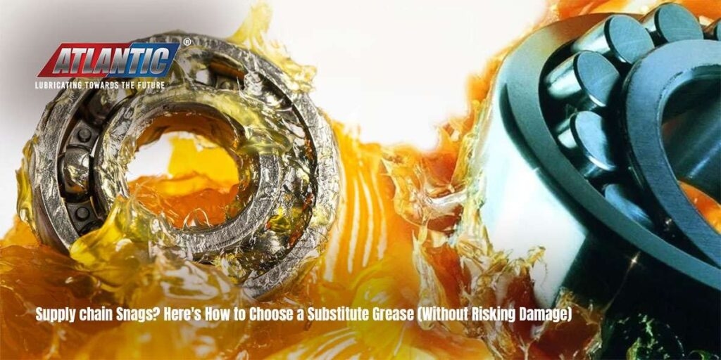 Supply-chain-Snags-Heres-How-to-Choose-a-Substitute-Grease-Without-Risking-Damage.jpg