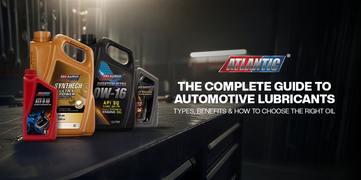 The Complete Guide to Automotive Lubricants: Types, Benefits & How to Choose the Right Oil