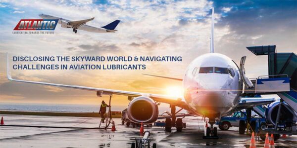 Disclosing-the-Skyward-World-&-Navigating-Challenges-in-Aviation-Lubricants